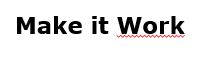 Makeitwork